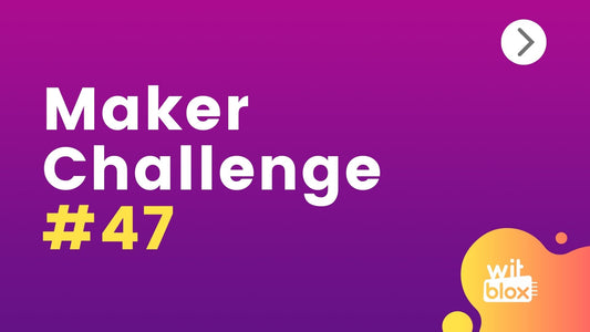 Maker Challenge #47